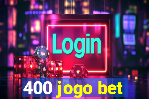 400 jogo bet