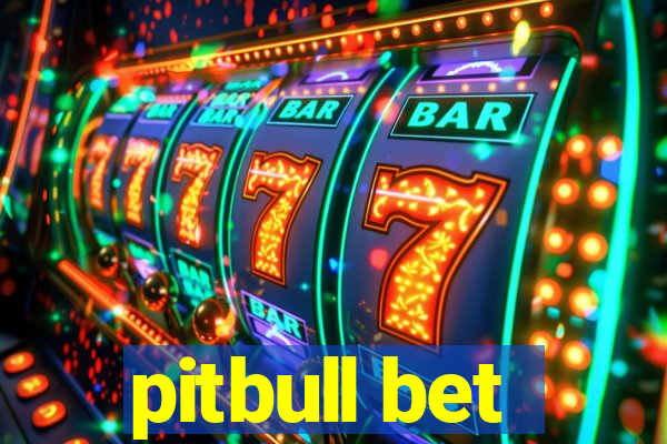 pitbull bet