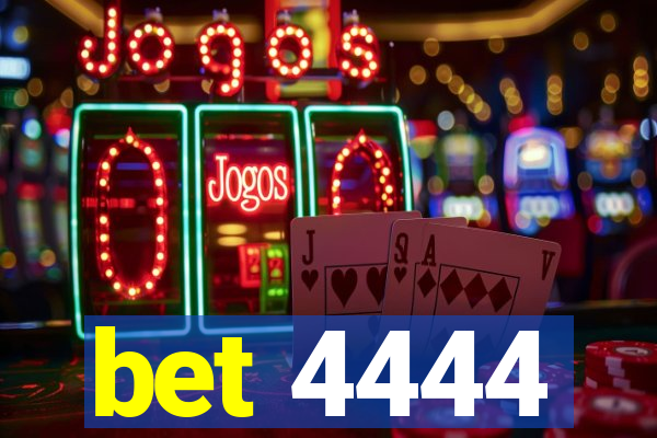 bet 4444