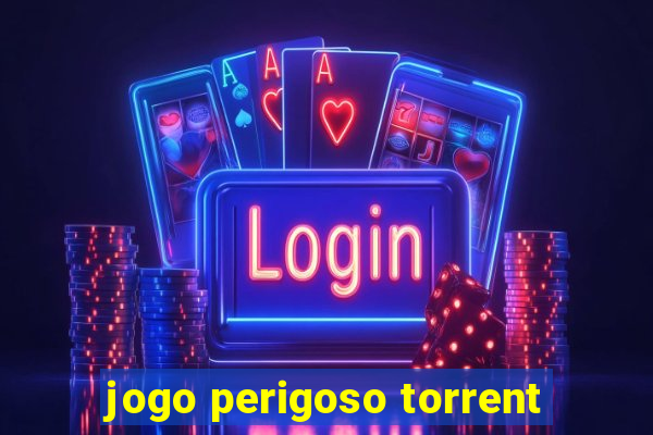 jogo perigoso torrent