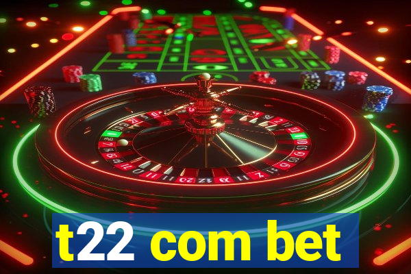 t22 com bet