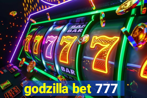 godzilla bet 777