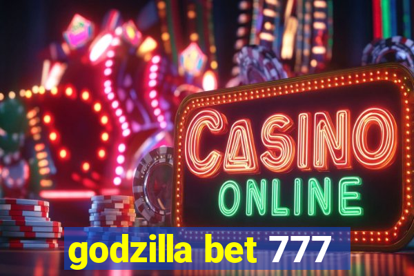 godzilla bet 777