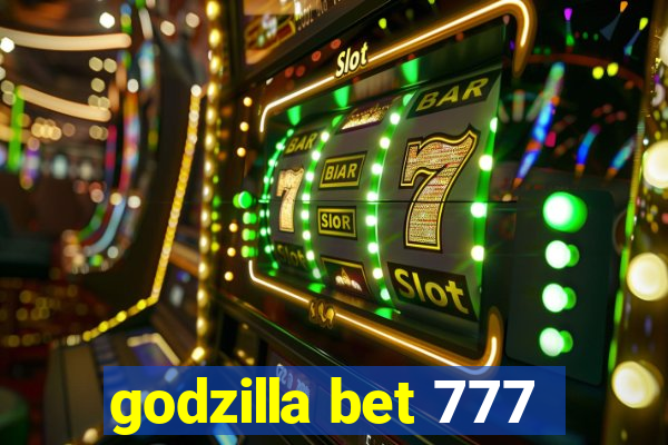 godzilla bet 777