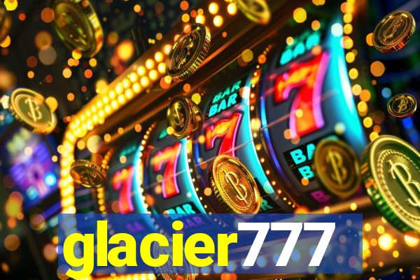 glacier777