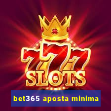 bet365 aposta minima