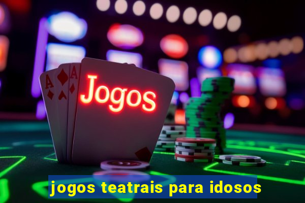 jogos teatrais para idosos