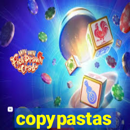 copypastas