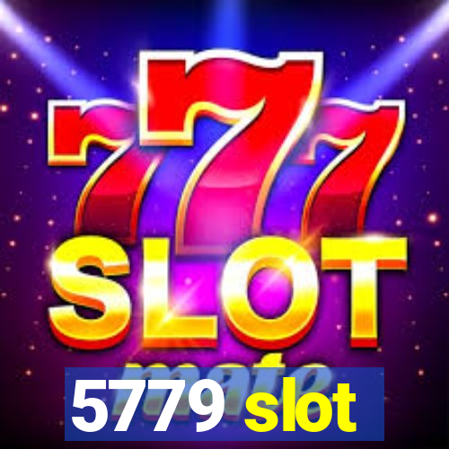 5779 slot