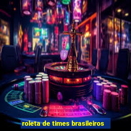 roleta de times brasileiros