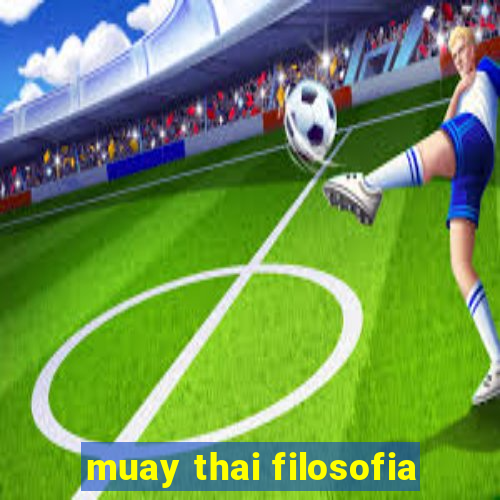 muay thai filosofia