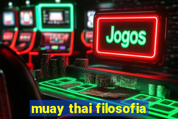 muay thai filosofia