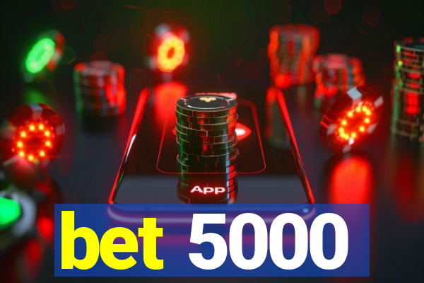 bet 5000