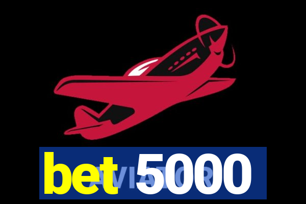 bet 5000