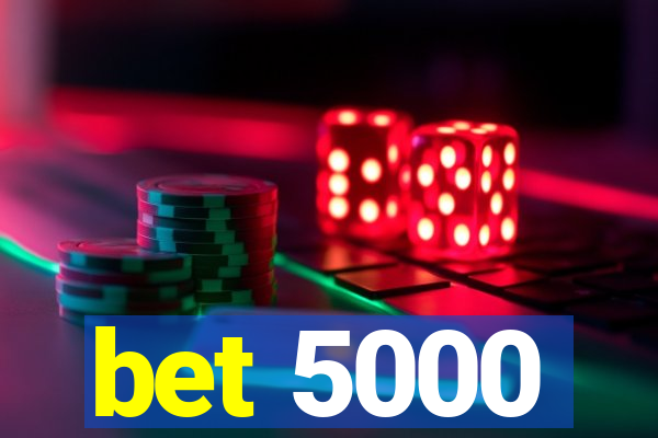 bet 5000