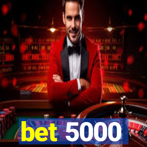 bet 5000