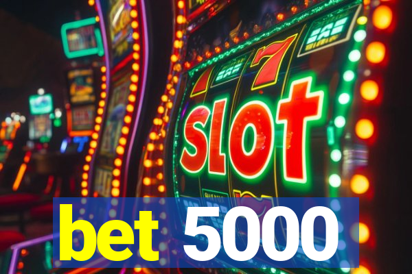 bet 5000