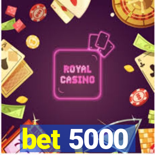 bet 5000