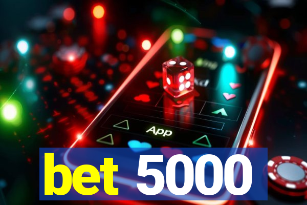 bet 5000