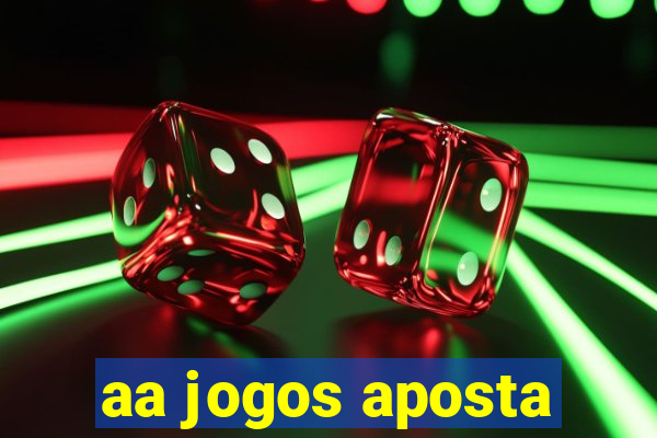 aa jogos aposta