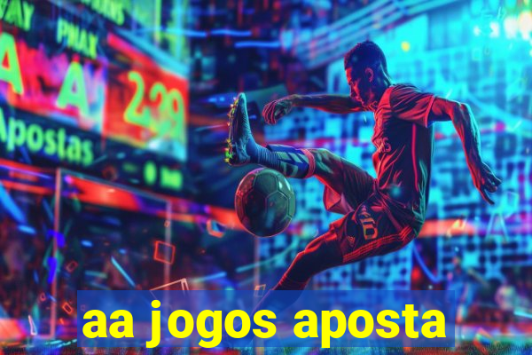 aa jogos aposta