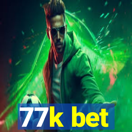 77k bet