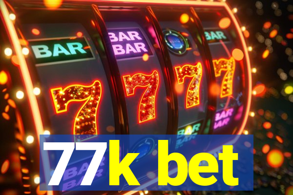 77k bet