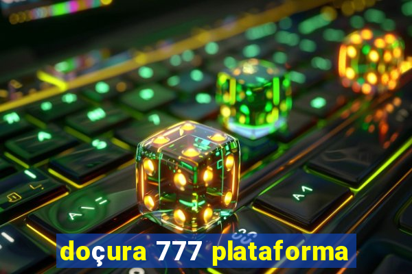 doçura 777 plataforma