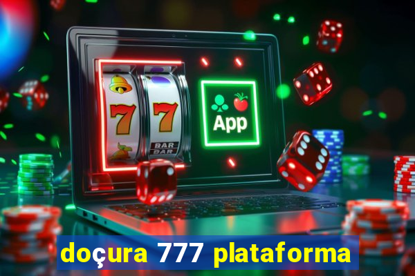 doçura 777 plataforma