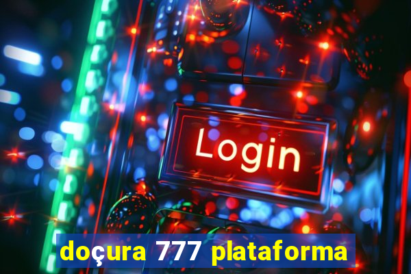 doçura 777 plataforma