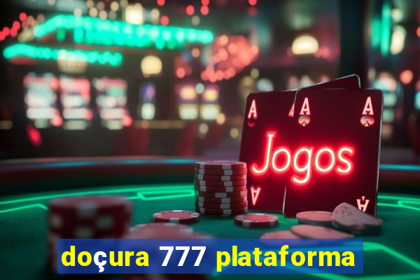 doçura 777 plataforma