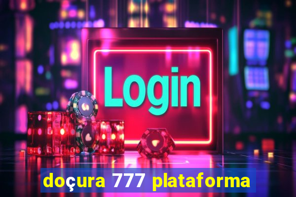 doçura 777 plataforma