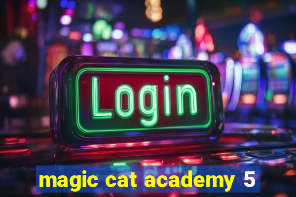 magic cat academy 5