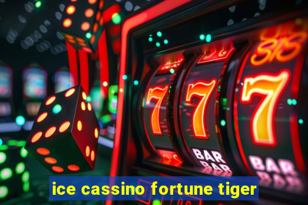 ice cassino fortune tiger