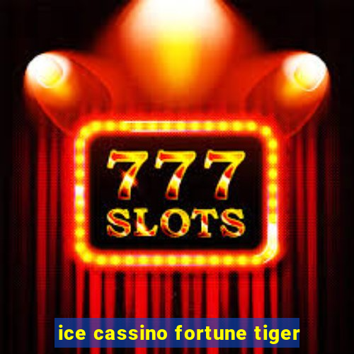 ice cassino fortune tiger