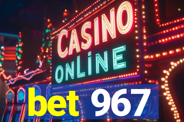 bet 967