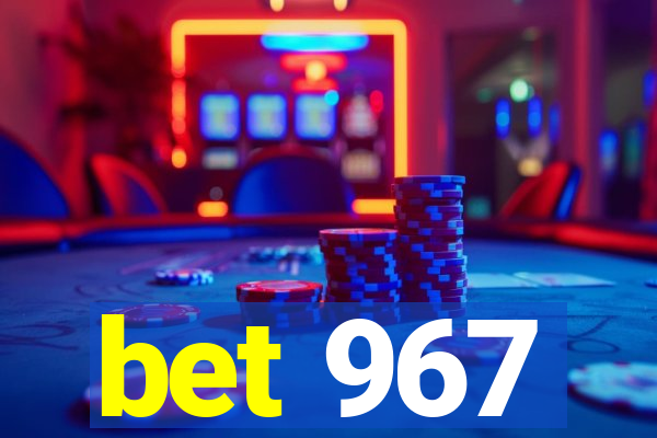 bet 967