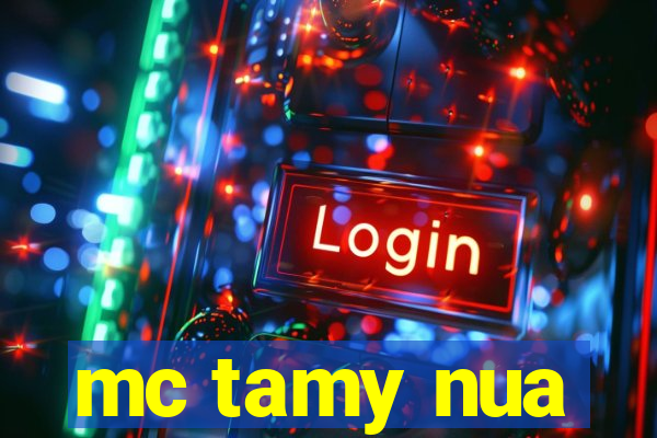 mc tamy nua