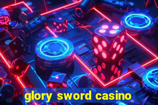 glory sword casino