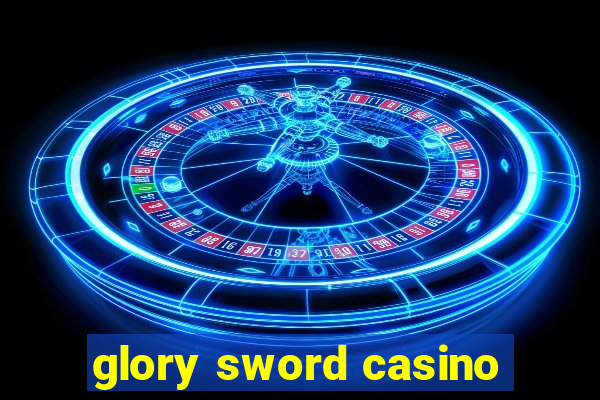 glory sword casino