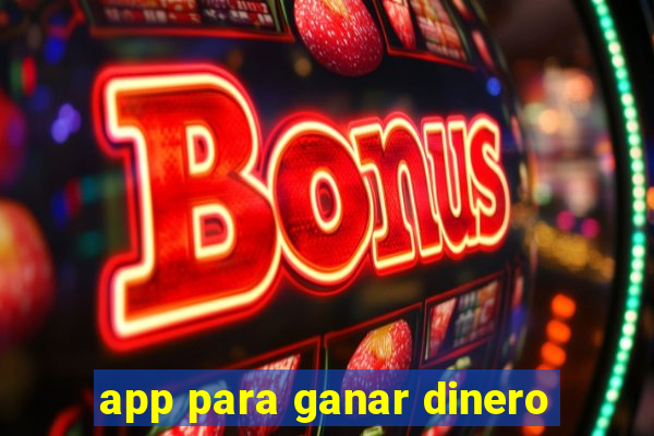 app para ganar dinero