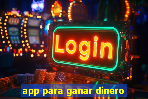 app para ganar dinero