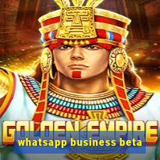 whatsapp business beta