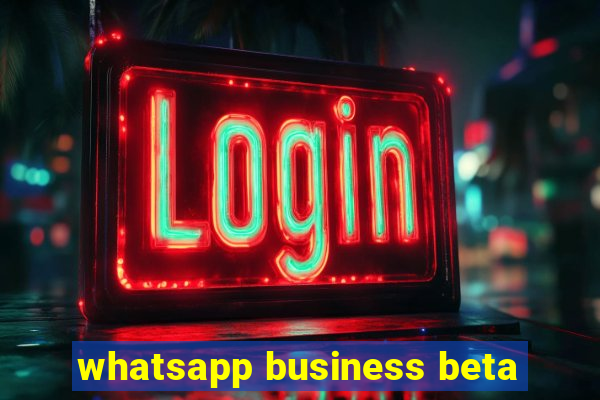 whatsapp business beta