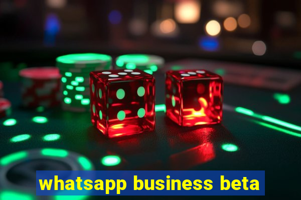 whatsapp business beta