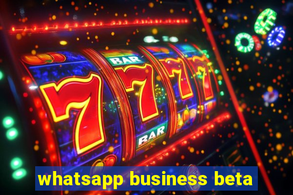 whatsapp business beta