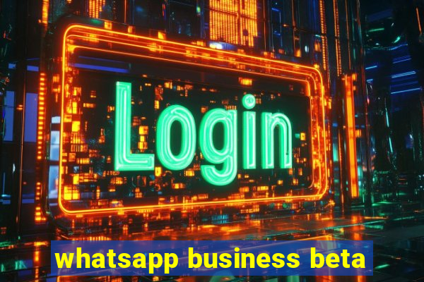 whatsapp business beta