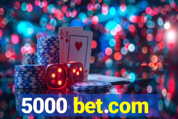 5000 bet.com