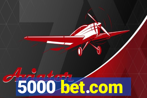 5000 bet.com