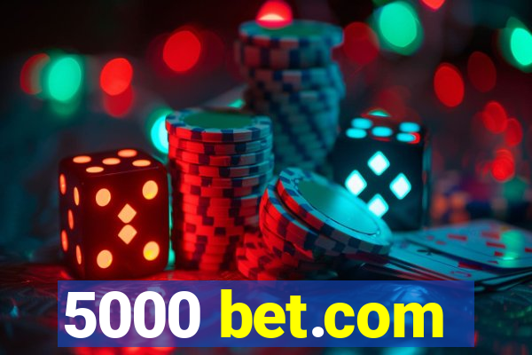 5000 bet.com